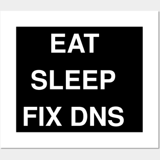 Eat, Sleep, Fix DNS Posters and Art